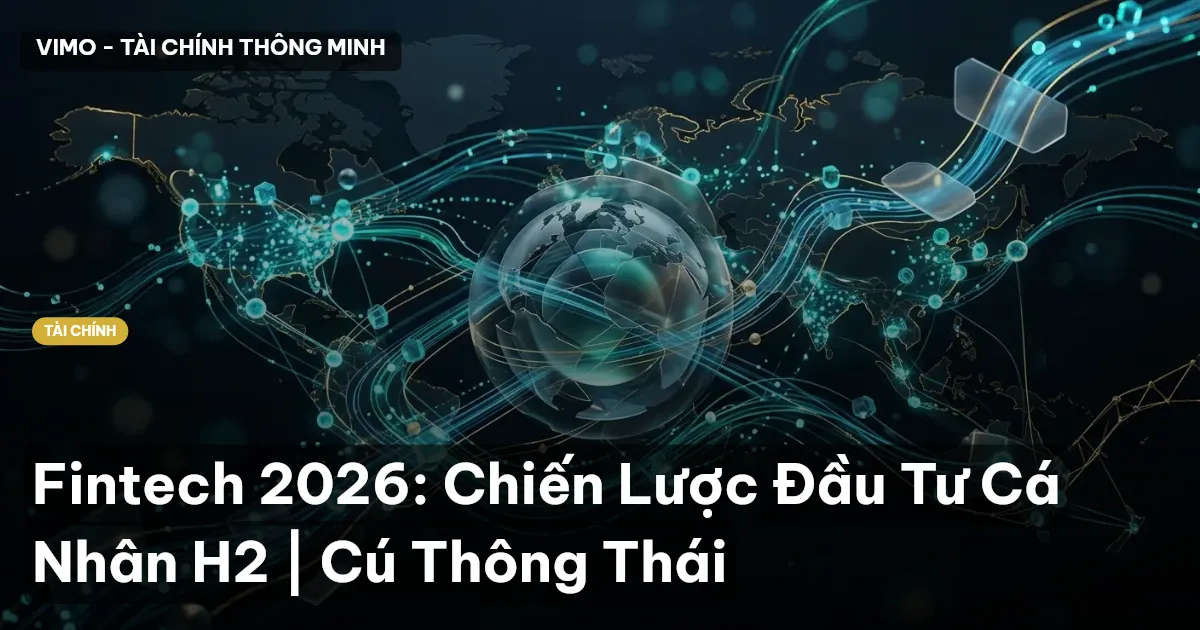 Fintech 2026: Chiến Lược Đầu Tư Cá Nhân H2 | Cú Thông Thái