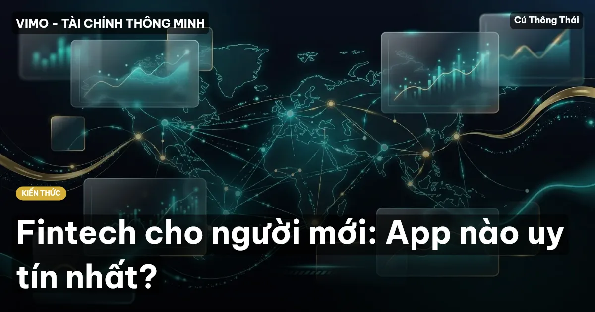 Fintech cho người mới: App nào uy tín nhất?