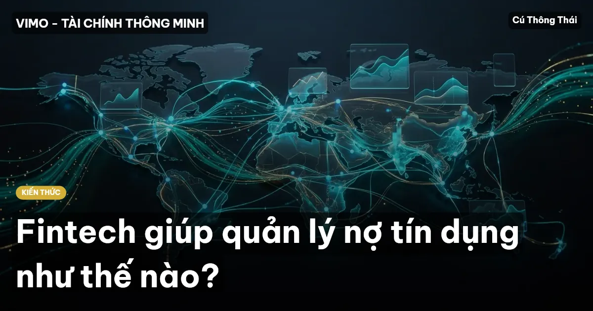 Fintech giúp quản lý nợ tín dụng như thế nào?