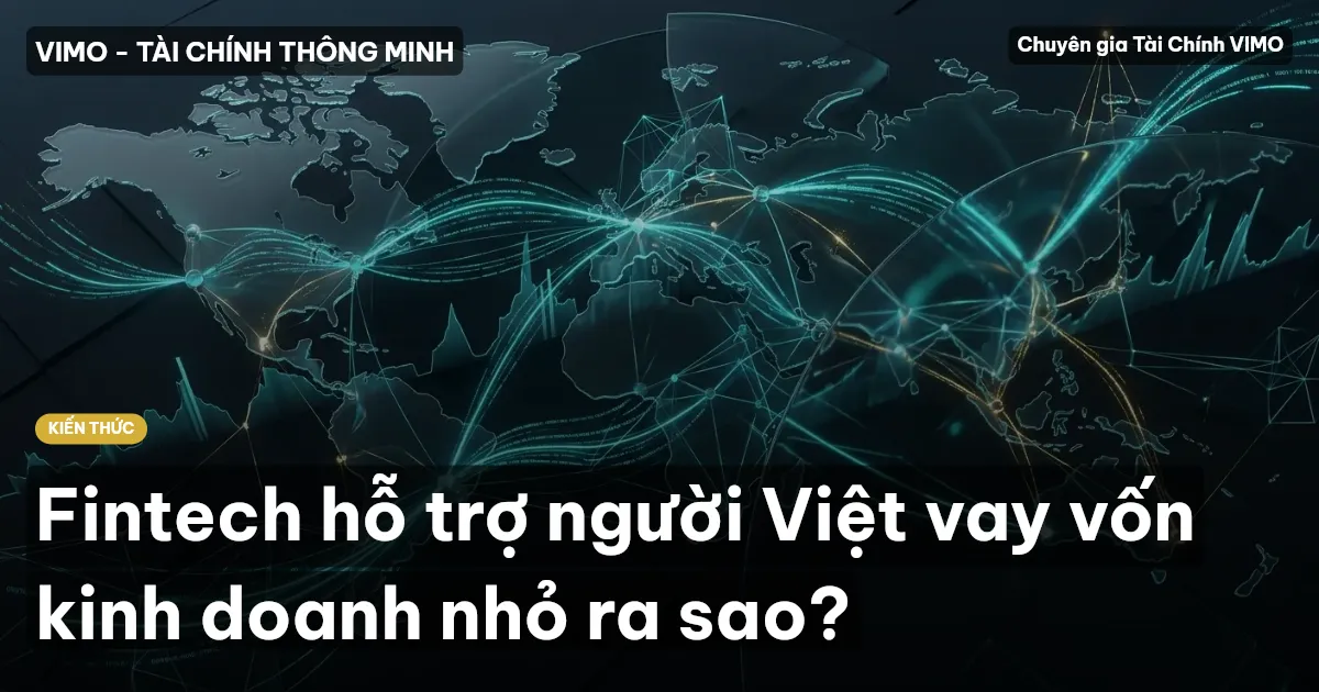 Fintech hỗ trợ người Việt vay vốn kinh doanh nhỏ ra sao?