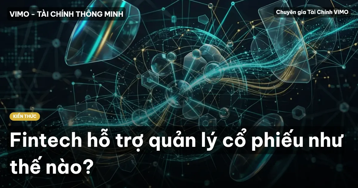Fintech hỗ trợ quản lý cổ phiếu như thế nào?