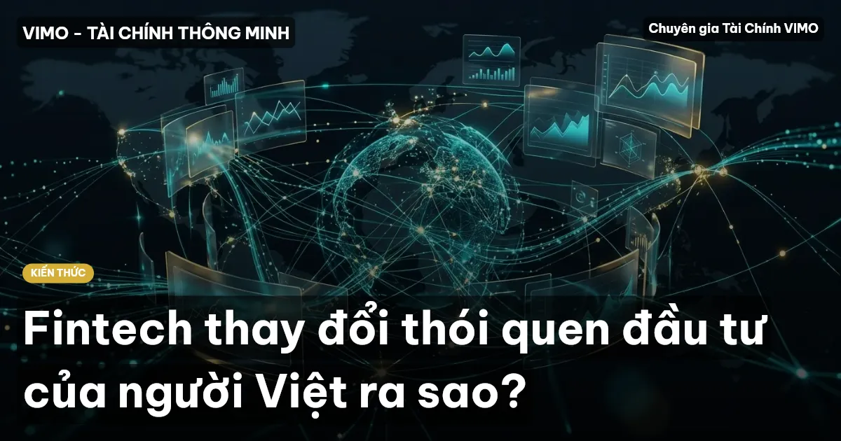 Fintech thay đổi thói quen đầu tư của người Việt ra sao?