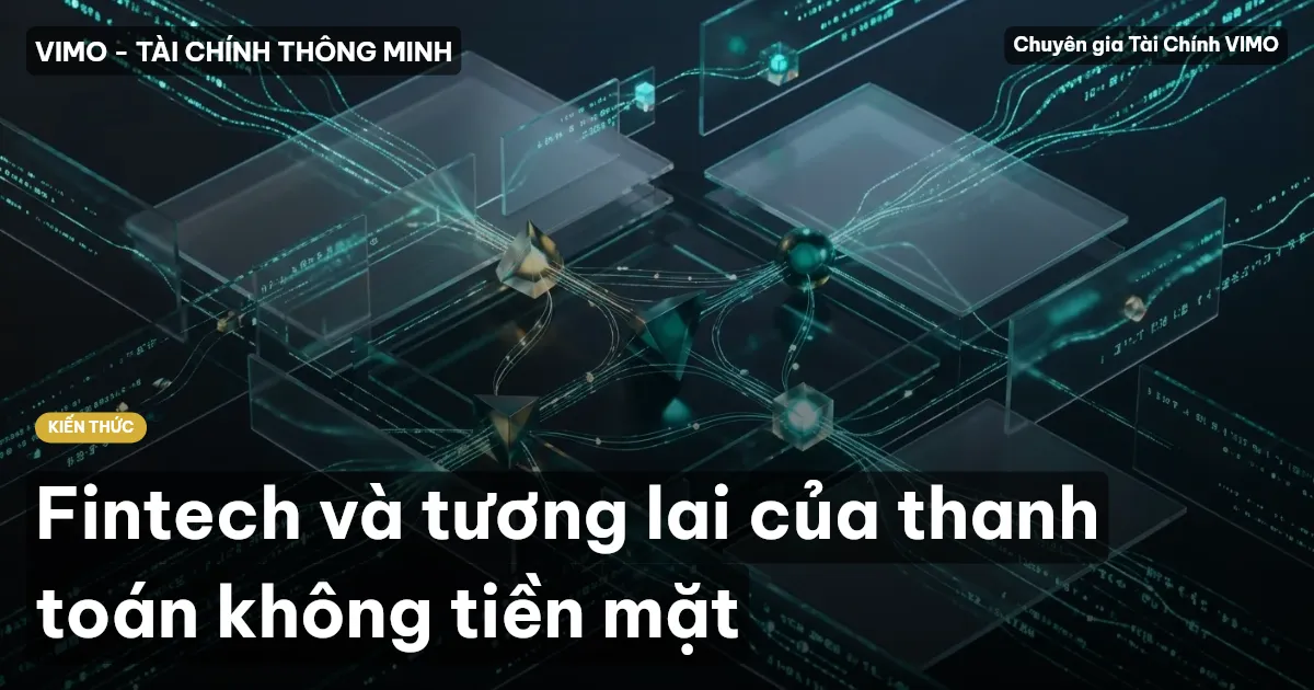 Fintech và tương lai của thanh toán không tiền mặt