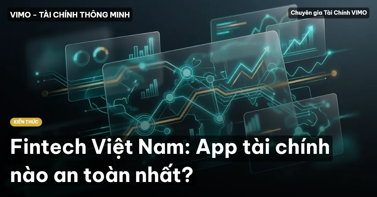 Fintech Việt Nam: App tài chính nào an toàn nhất?