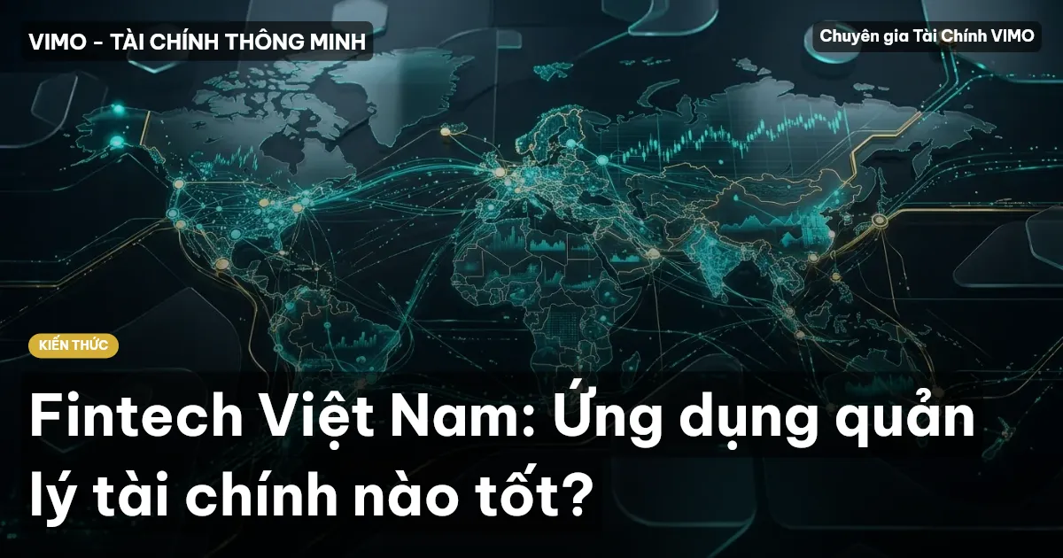 Fintech Việt Nam: Ứng dụng quản lý tài chính nào tốt?