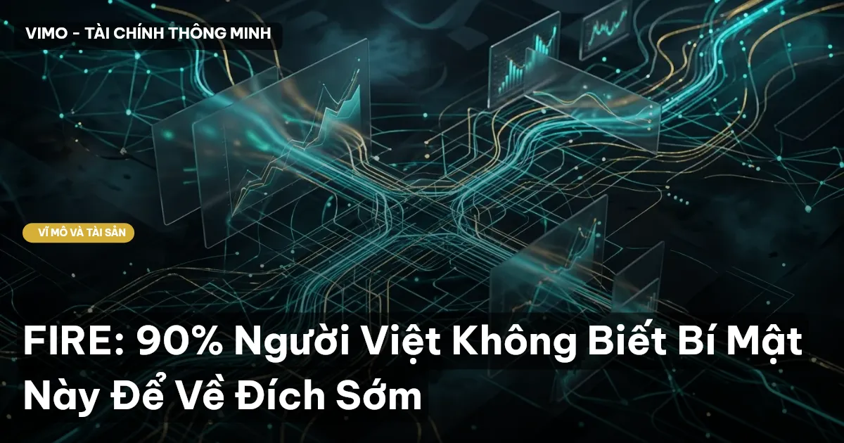 FIRE: 90% Người Việt Không Biết Bí Mật Này Để Về Đích Sớm