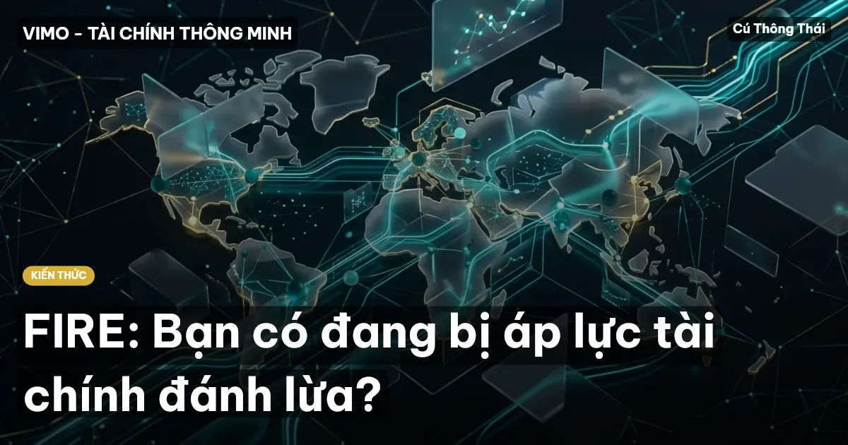 FIRE: Bạn có đang bị áp lực tài chính đánh lừa?