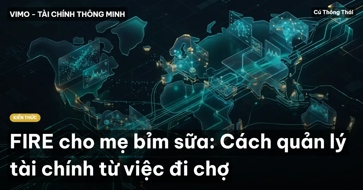 FIRE cho mẹ bỉm sữa: Cách quản lý tài chính từ việc đi chợ