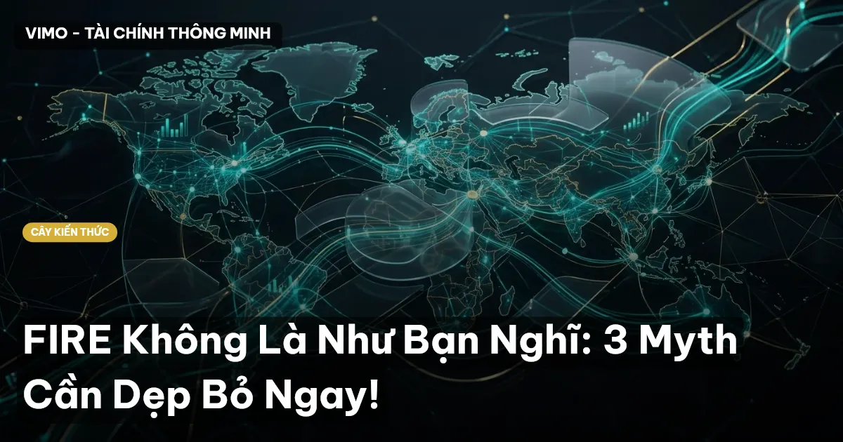 FIRE Không Là Như Bạn Nghĩ: 3 Myth Cần Dẹp Bỏ Ngay!