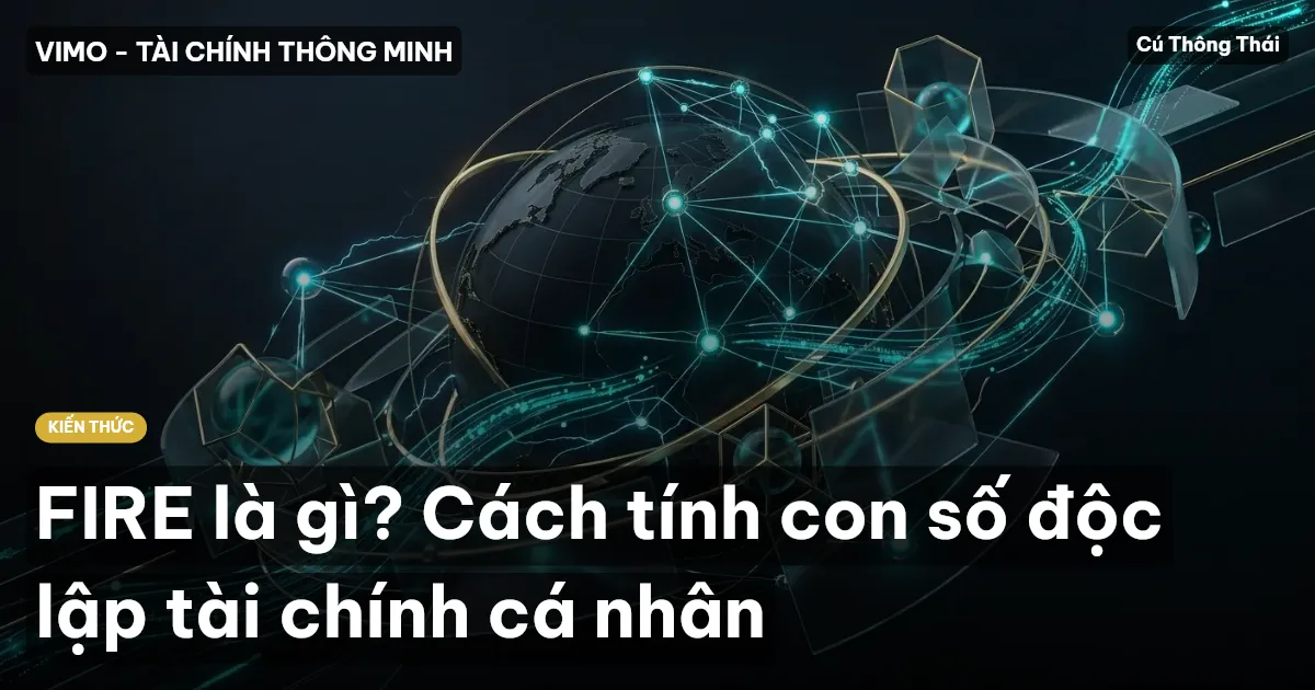 FIRE là gì? Cách tính con số độc lập tài chính cá nhân