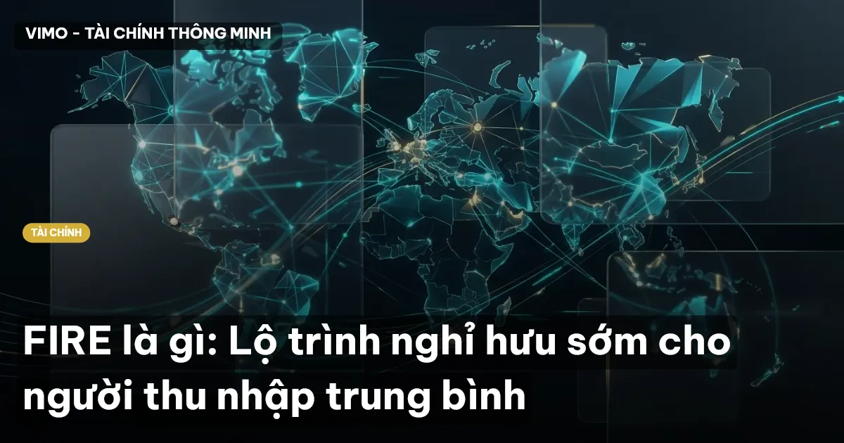 FIRE là gì: Lộ trình nghỉ hưu sớm cho người thu nhập trung bình