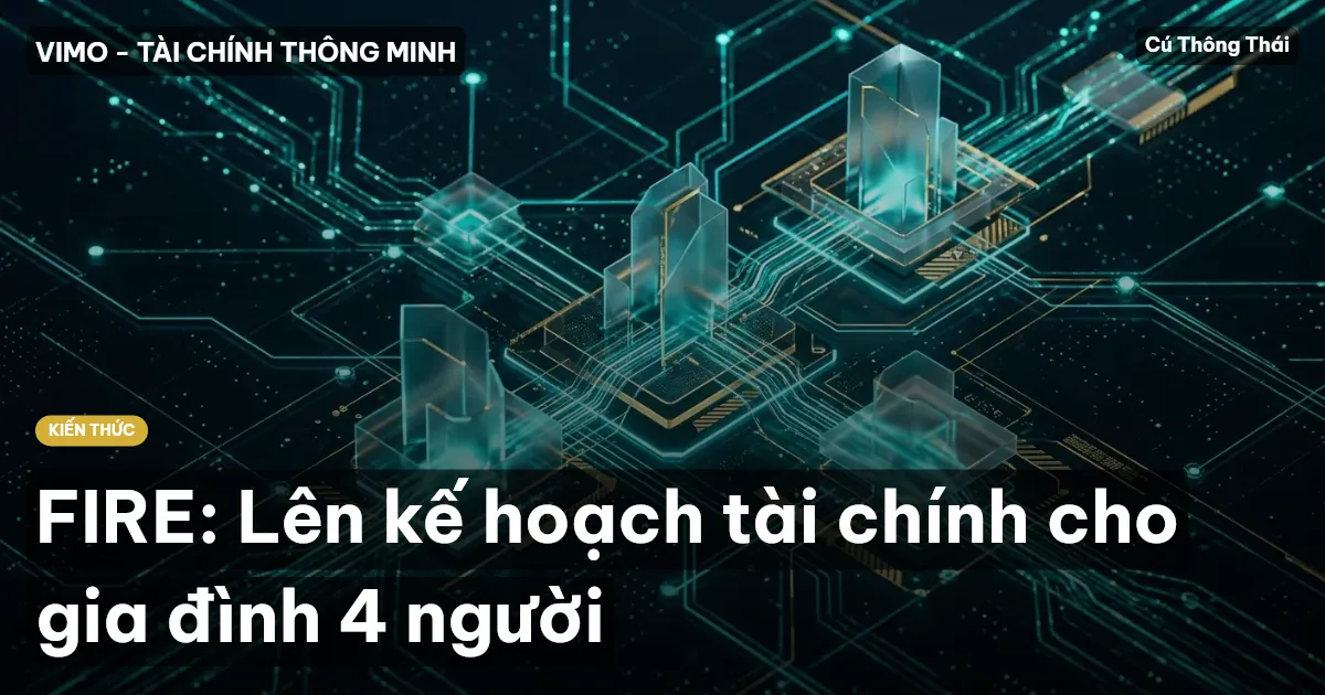 FIRE: Lên kế hoạch tài chính cho gia đình 4 người