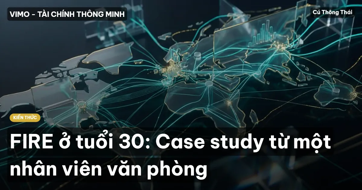FIRE ở tuổi 30: Case study từ một nhân viên văn phòng