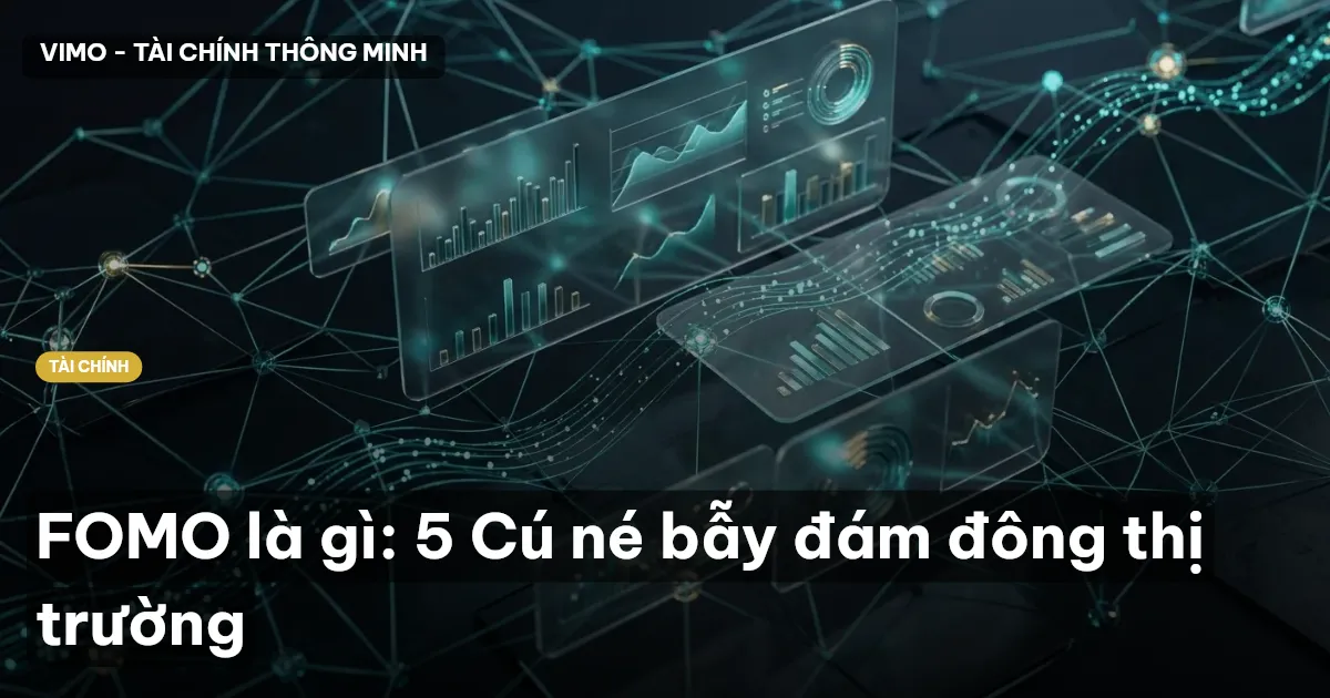 FOMO là gì: 5 Cú né bẫy đám đông thị trường