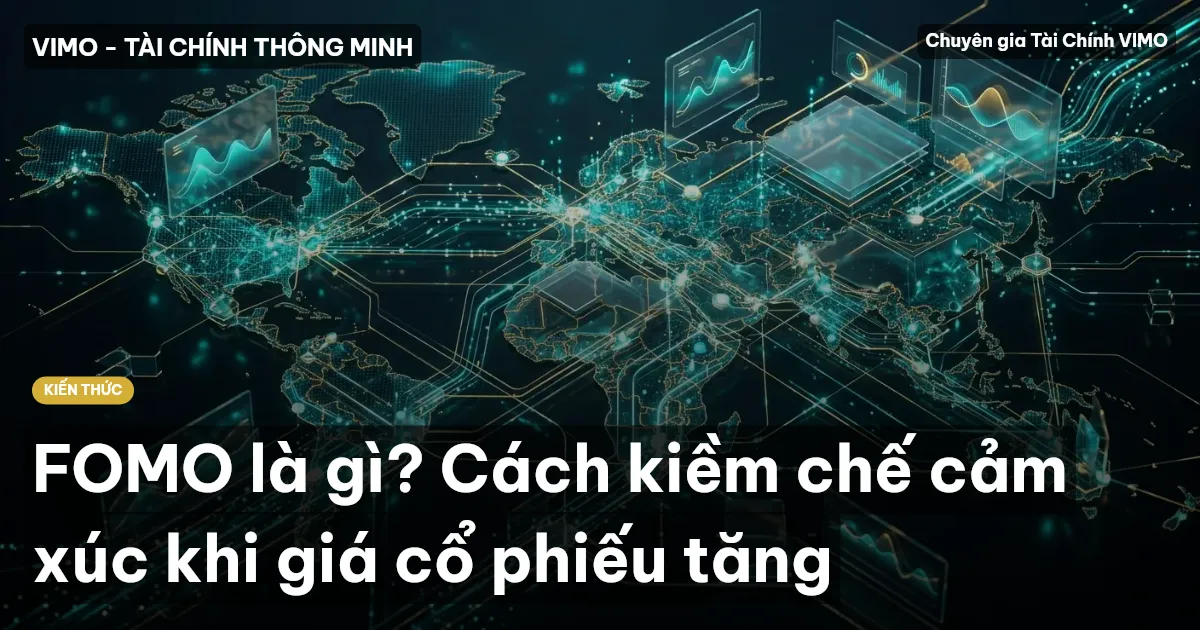 FOMO là gì? Cách kiềm chế cảm xúc khi giá cổ phiếu tăng
