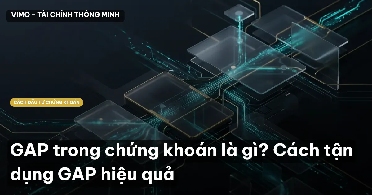 GAP trong chứng khoán là gì? Cách tận dụng GAP hiệu quả