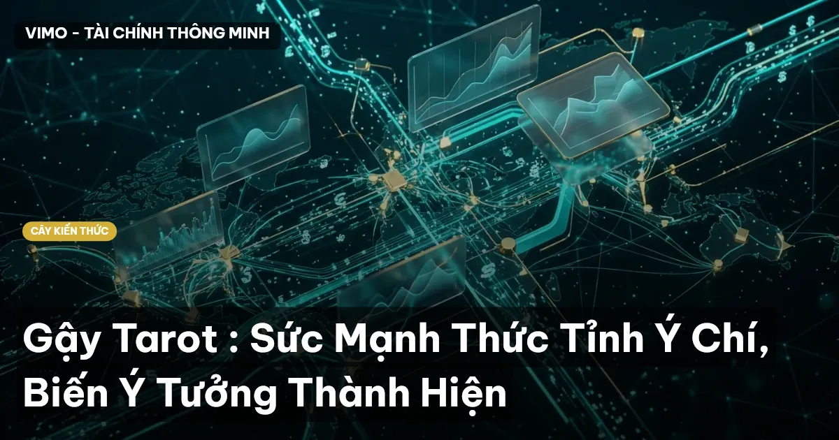 Gậy Tarot : Sức Mạnh Thức Tỉnh Ý Chí, Biến Ý Tưởng Thành Hiện