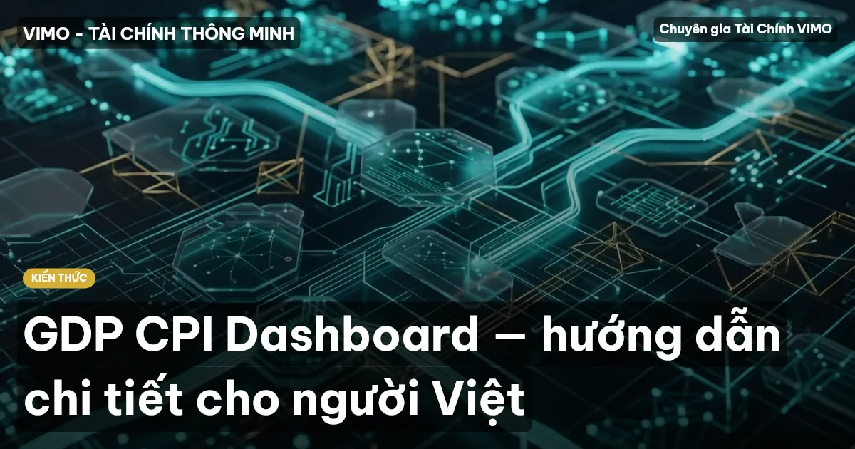 GDP CPI Dashboard — hướng dẫn chi tiết cho người Việt