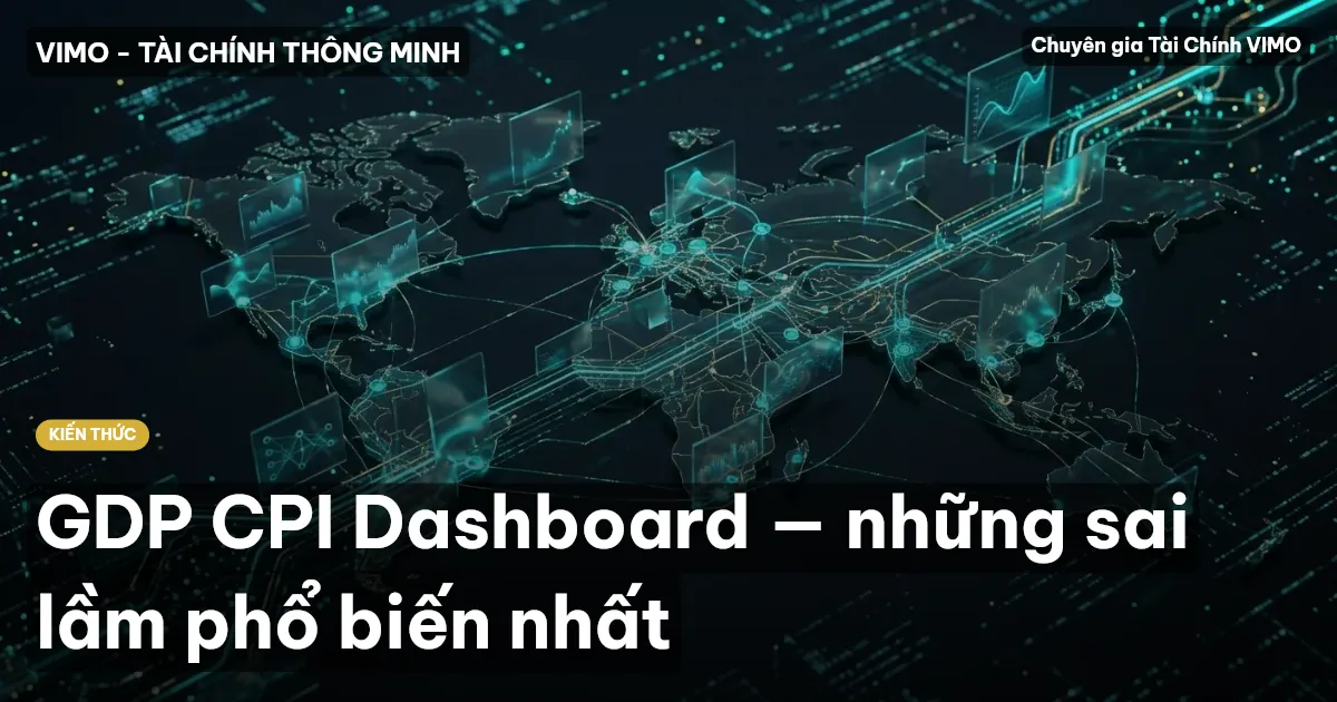 GDP CPI Dashboard — những sai lầm phổ biến nhất