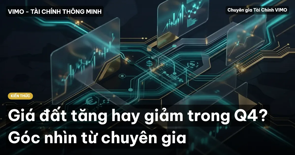 Giá đất tăng hay giảm trong Q4? Góc nhìn từ chuyên gia