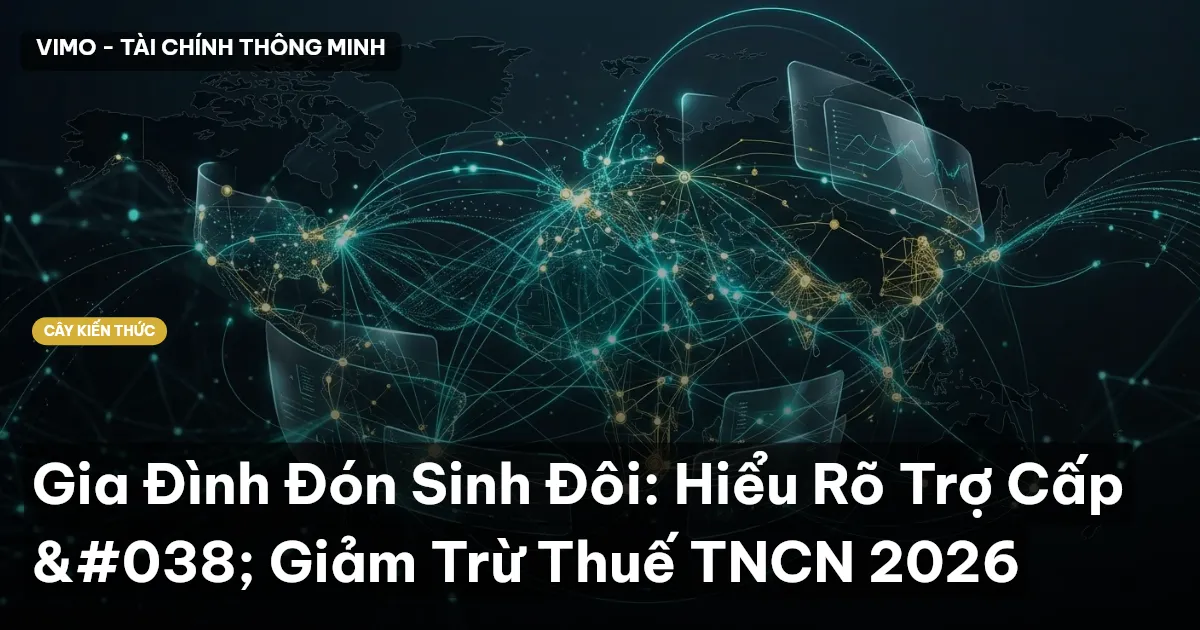 Gia Đình Đón Sinh Đôi: Hiểu Rõ Trợ Cấp & Giảm Trừ Thuế TNCN 2026