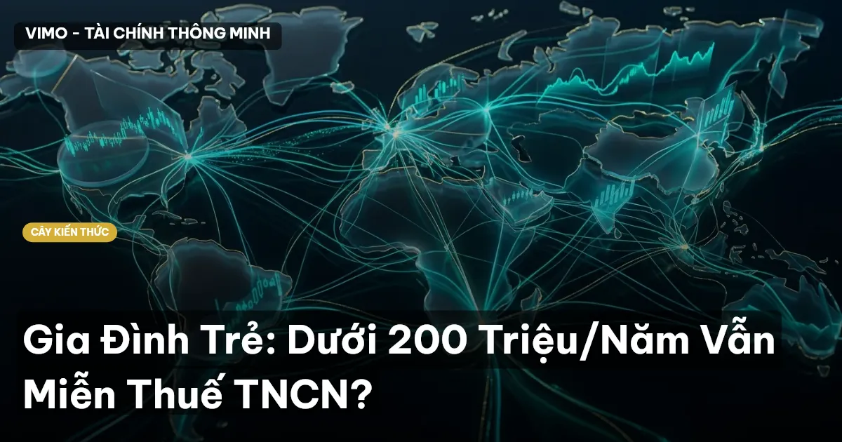 Gia Đình Trẻ: Dưới 200 Triệu/Năm Vẫn Miễn Thuế TNCN?