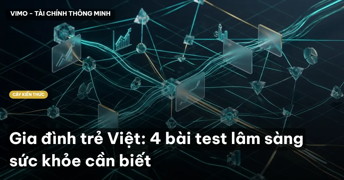 Gia đình trẻ Việt: 4 bài test lâm sàng sức khỏe cần biết