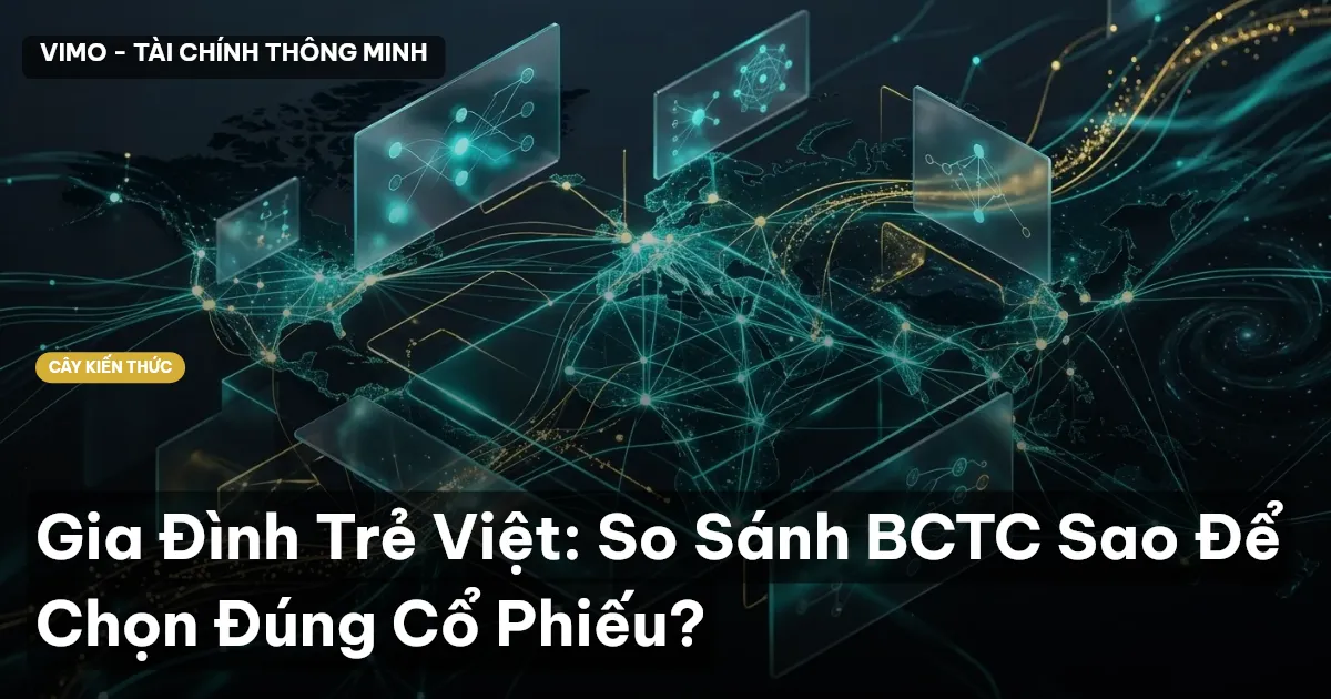Gia Đình Trẻ Việt: So Sánh BCTC Sao Để Chọn Đúng Cổ Phiếu?