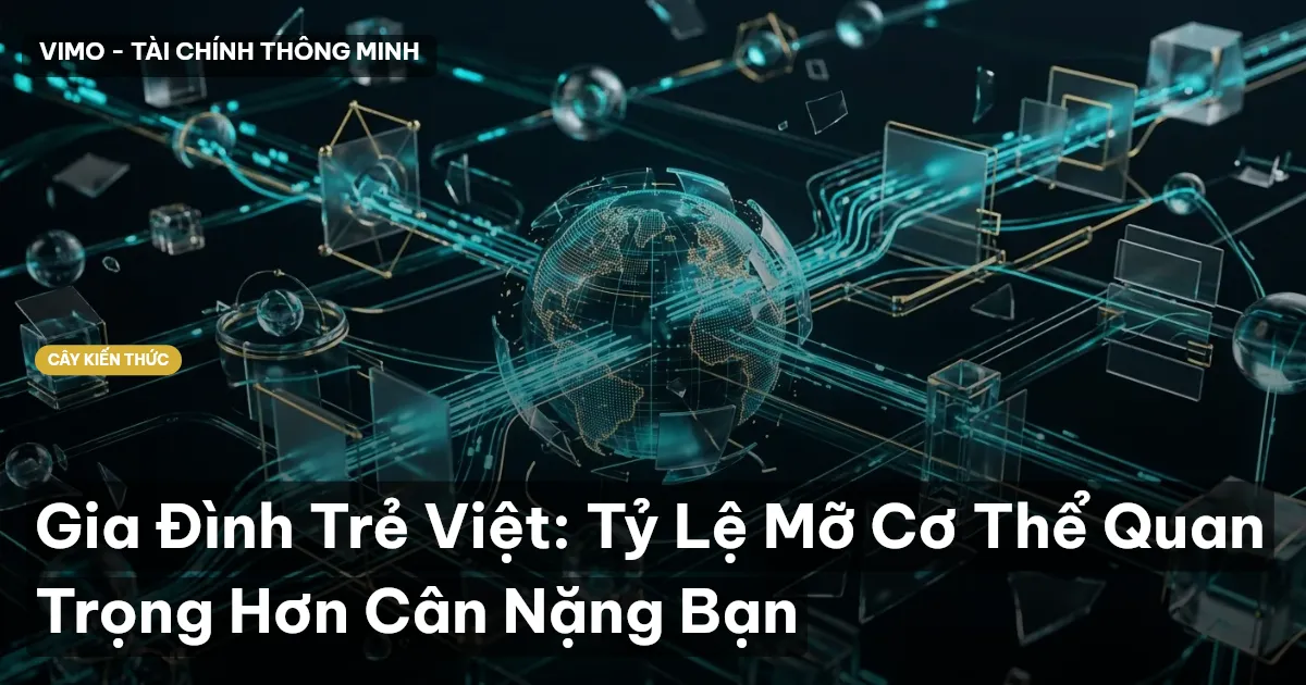 Gia Đình Trẻ Việt: Tỷ Lệ Mỡ Cơ Thể Quan Trọng Hơn Cân Nặng Bạn