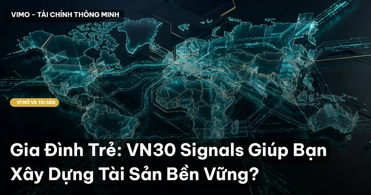 Gia Đình Trẻ: VN30 Signals Giúp Bạn Xây Dựng Tài Sản Bền Vững?