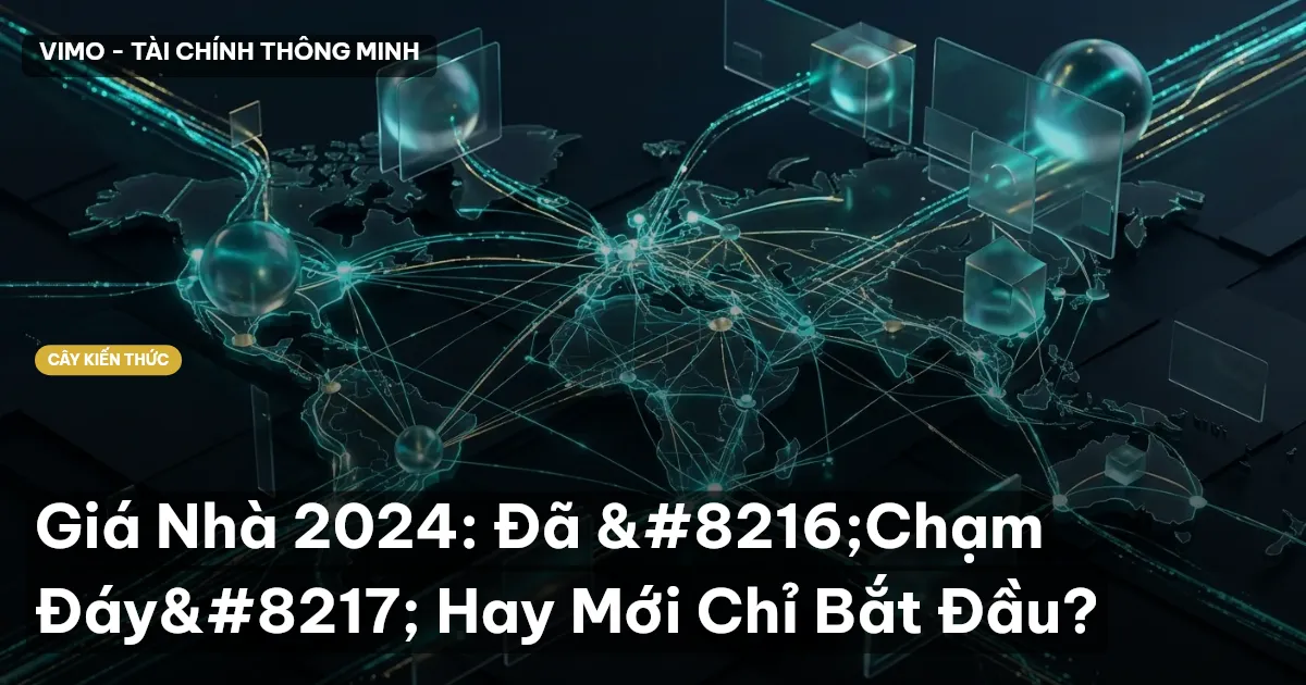Giá Nhà 2024: Đã ‘Chạm Đáy’ Hay Mới Chỉ Bắt Đầu?