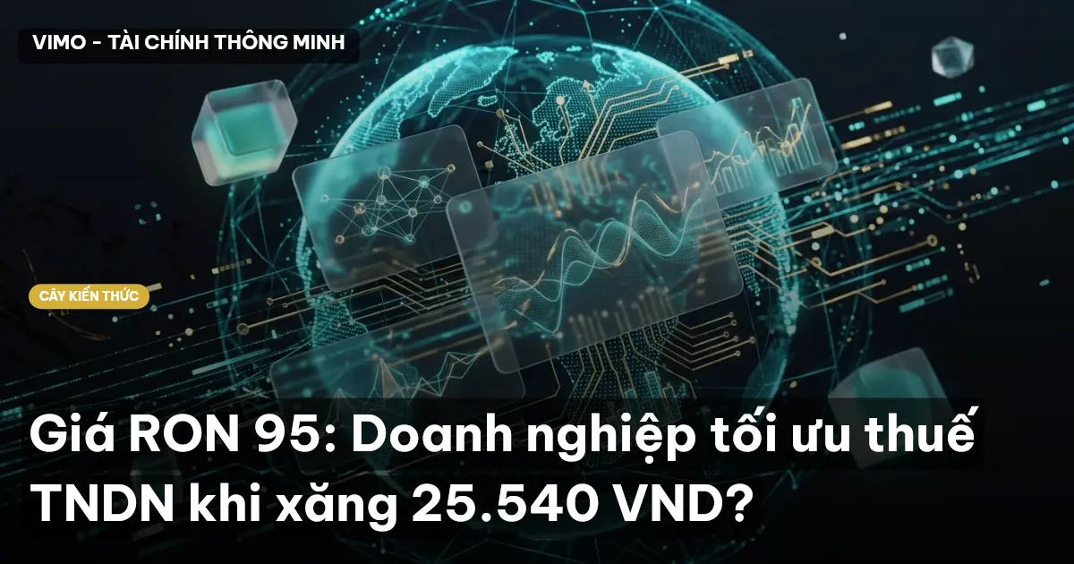 Giá RON 95: Doanh nghiệp tối ưu thuế TNDN khi xăng 25.540 VND?