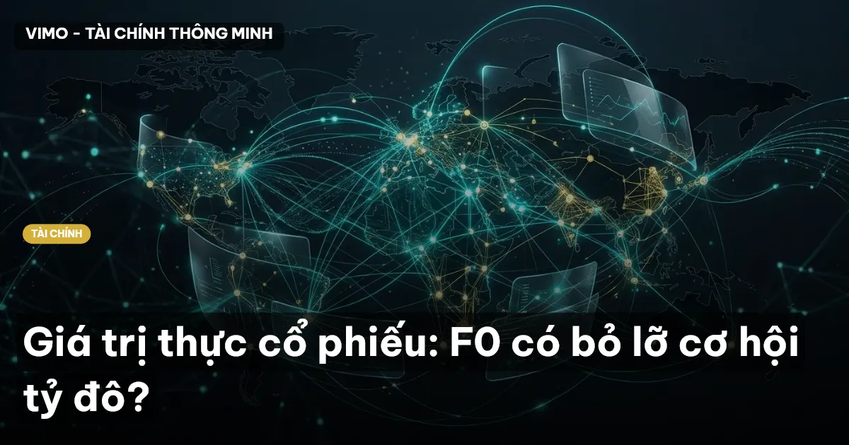 Giá trị thực cổ phiếu: F0 có bỏ lỡ cơ hội tỷ đô?