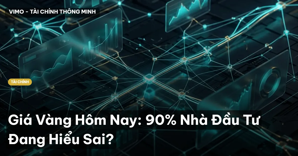 Giá Vàng Hôm Nay: 90% Nhà Đầu Tư Đang Hiểu Sai?