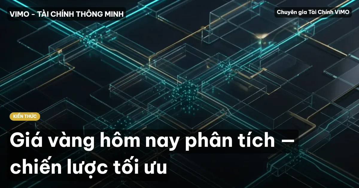 Giá vàng hôm nay phân tích — chiến lược tối ưu