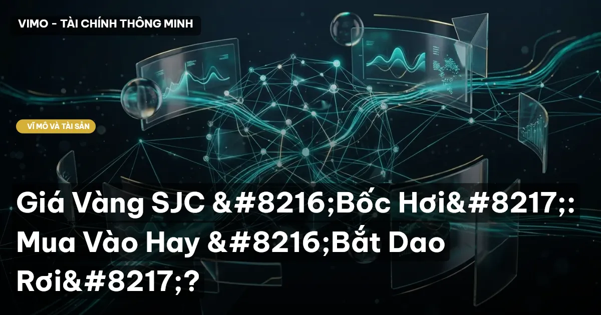 Giá Vàng SJC 'Bốc Hơi': Mua Vào Hay 'Bắt Dao Rơi'?