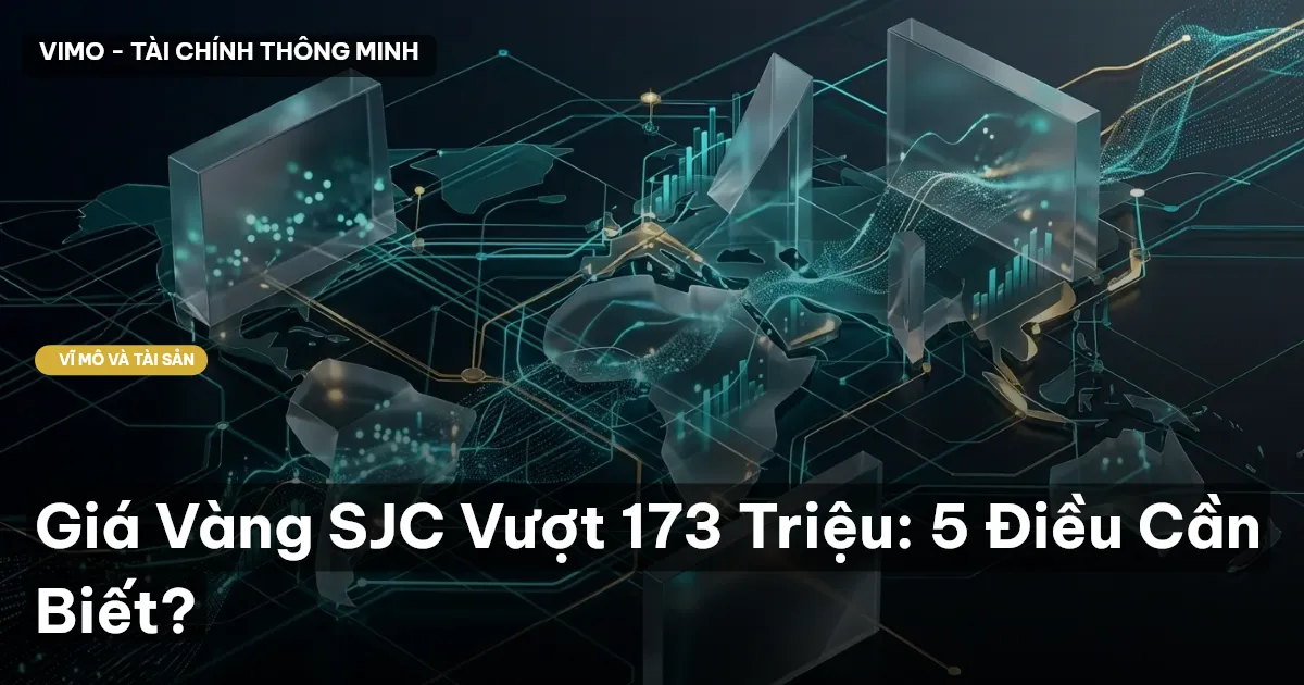 Giá Vàng SJC Vượt 173 Triệu: 5 Điều Cần Biết?