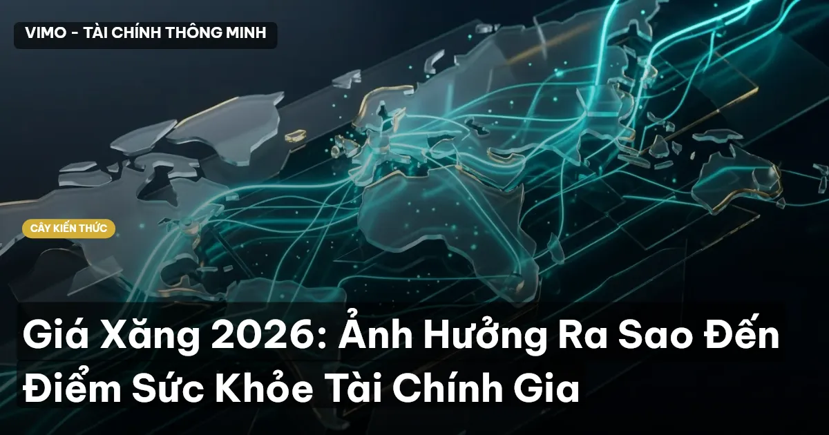 Giá Xăng 2026: Ảnh Hưởng Ra Sao Đến Điểm Sức Khỏe Tài Chính Gia