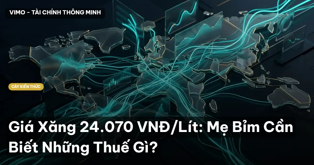 Giá Xăng 24.070 VNĐ/Lít: Mẹ Bỉm Cần Biết Những Thuế Gì?