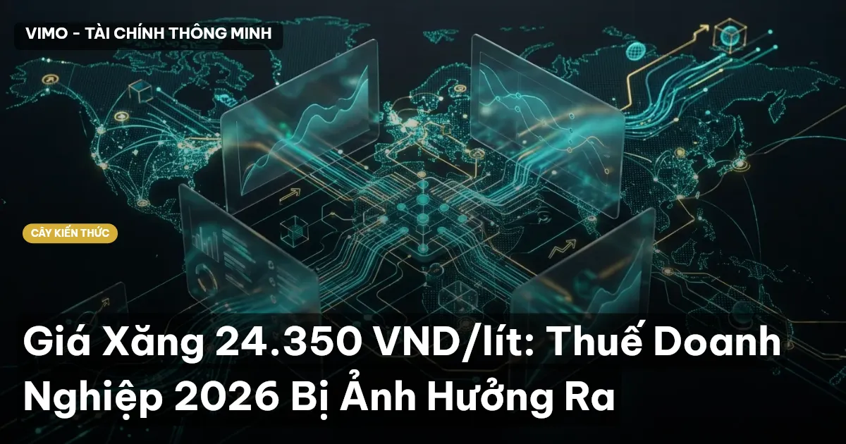 Giá Xăng 24.350 VND/lít: Thuế Doanh Nghiệp 2026 Bị Ảnh Hưởng Ra