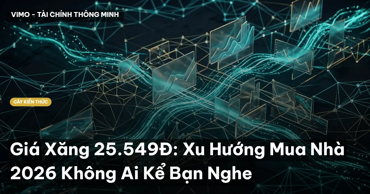 Giá Xăng 25.549Đ: Xu Hướng Mua Nhà 2026 Không Ai Kể Bạn Nghe