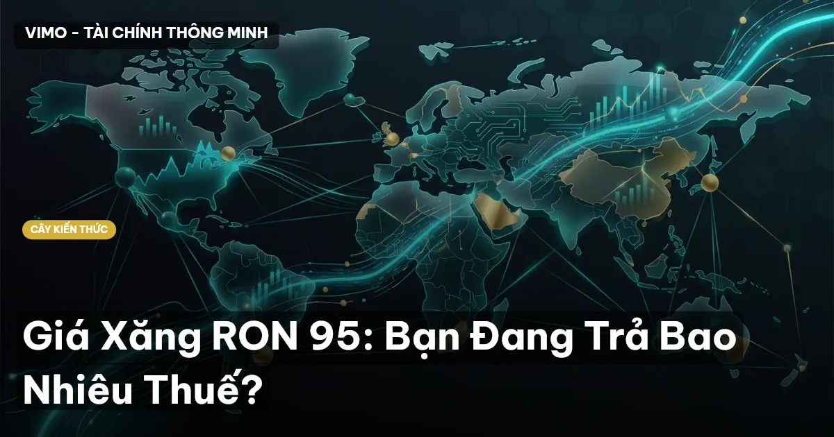 Giá Xăng RON 95: Bạn Đang Trả Bao Nhiêu Thuế?