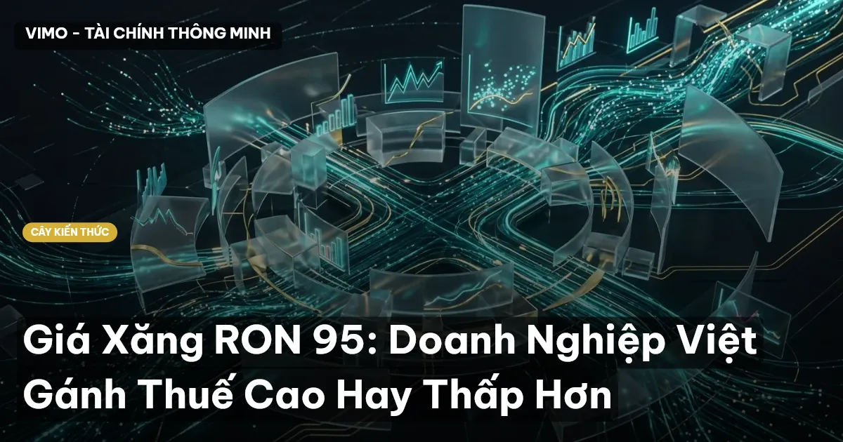 Giá Xăng RON 95: Doanh Nghiệp Việt Gánh Thuế Cao Hay Thấp Hơn