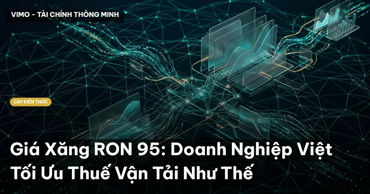 Giá Xăng RON 95: Doanh Nghiệp Việt Tối Ưu Thuế Vận Tải Như Thế