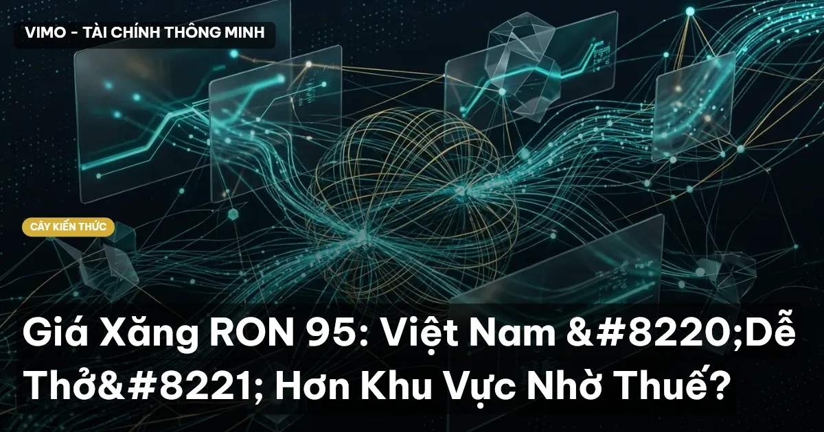 Giá Xăng RON 95: Việt Nam “Dễ Thở” Hơn Khu Vực Nhờ Thuế?