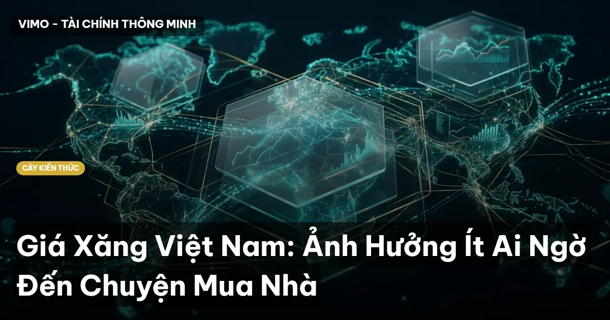 Giá Xăng Việt Nam: Ảnh Hưởng Ít Ai Ngờ Đến Chuyện Mua Nhà