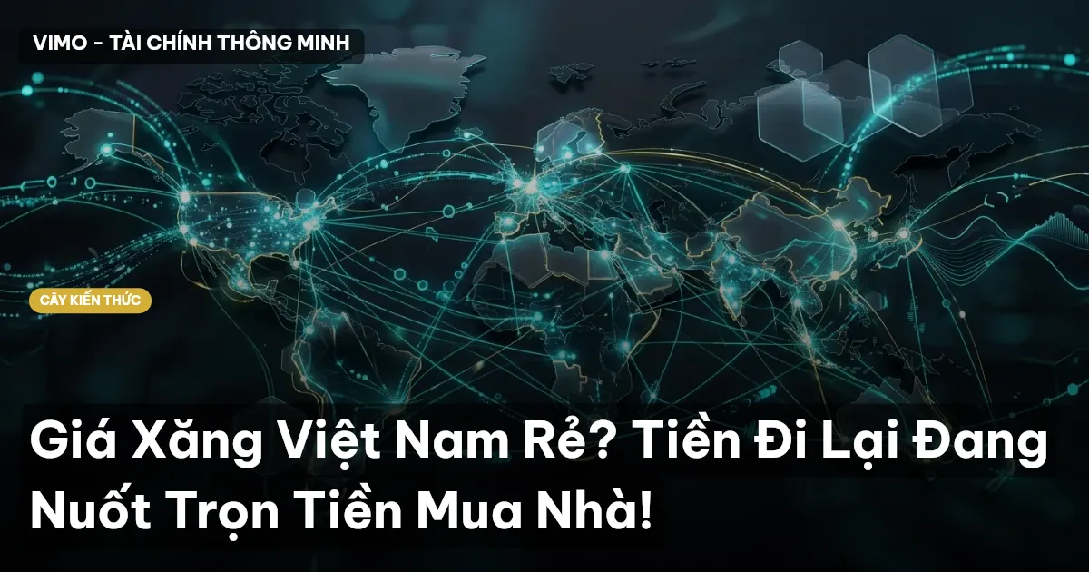Giá Xăng Việt Nam Rẻ? Tiền Đi Lại Đang Nuốt Trọn Tiền Mua Nhà!