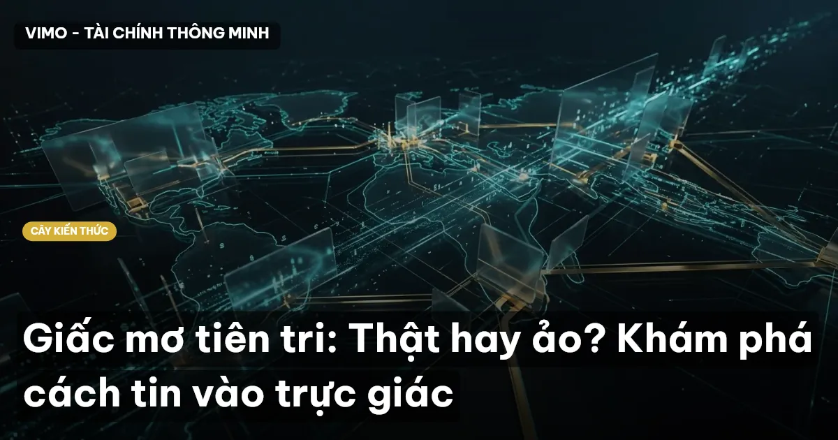 Giấc mơ tiên tri: Thật hay ảo? Khám phá cách tin vào trực giác