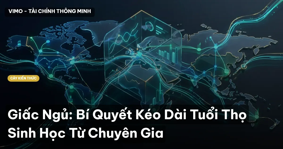Giấc Ngủ: Bí Quyết Kéo Dài Tuổi Thọ Sinh Học Từ Chuyên Gia