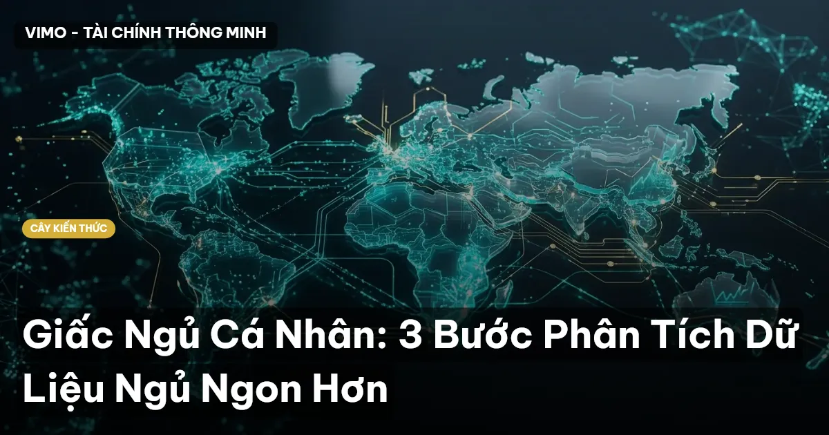 Giấc Ngủ Cá Nhân: 3 Bước Phân Tích Dữ Liệu Ngủ Ngon Hơn